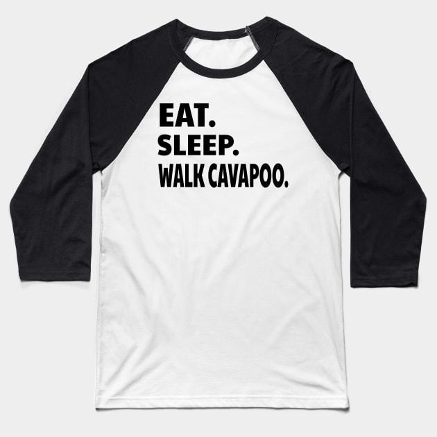 Eat Sleep Walk Cavapoo Baseball T-Shirt by raeex